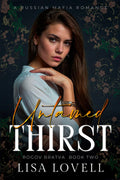 Untamed Thirst: A Russian Mafia Romance (Rogov Bratva)