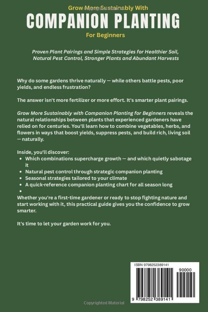 Grow More Sustainably with Companion Planting for Beginners: Proven Plant Pairings and Simple Strategies for Healthier Soil, Natural Pest Control, ... Harvests (Gardening Basics Made Simple)