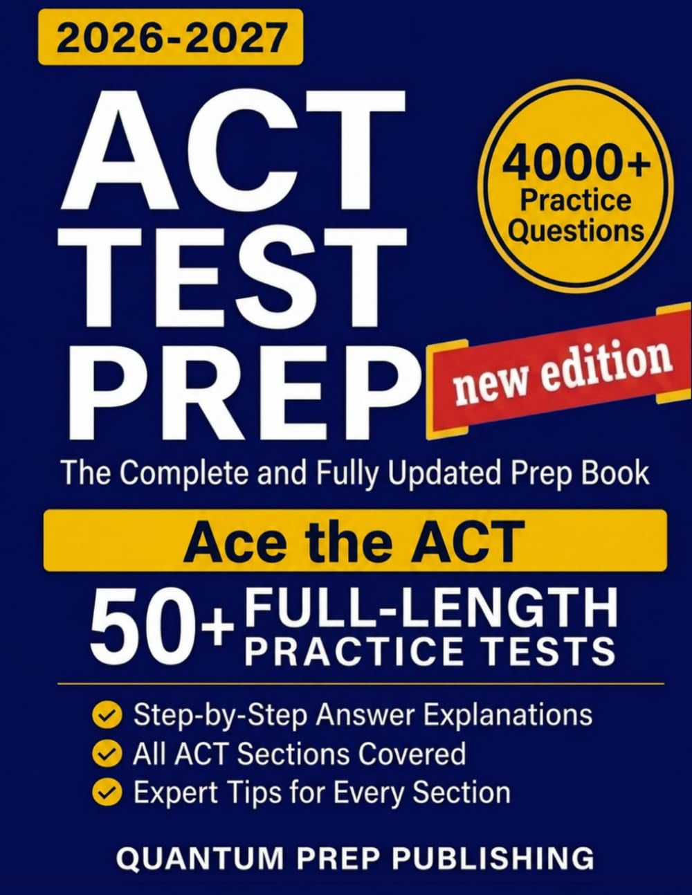 ACT Test Prep: The Complete and Fully Updated Prep Book to Ace the ACT with Full-Length Practice Tests, Exam-Ready Practice Questions & Easy-to-Follow Explanations