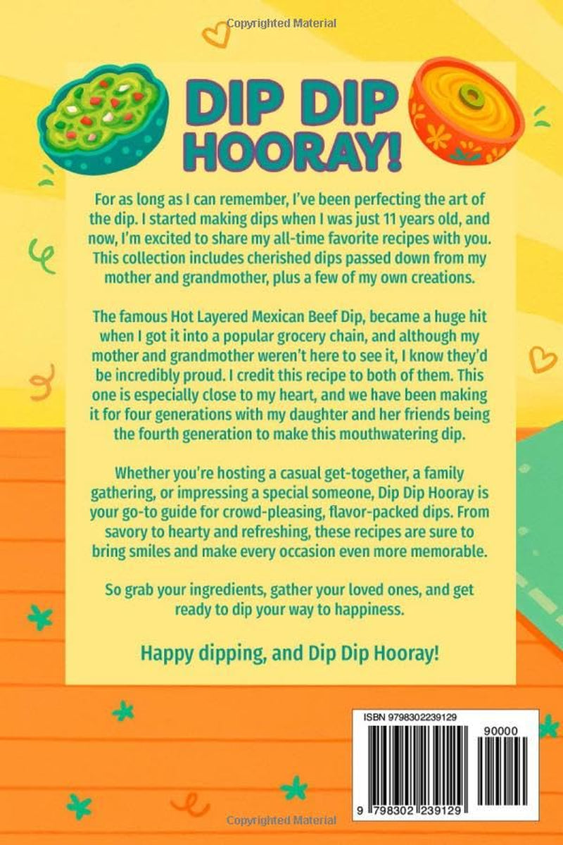 Dip Dip Hooray!: Amazing Dips you can't Stop Dipping!