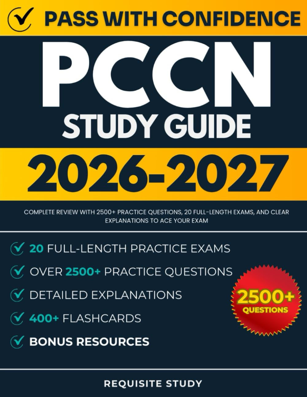 PCCN Study Guide 2026-2027: Complete Review with 2500+ Practice Questions, 20 Full-Length Exams, and Clear Explanations to ACE Your Exam