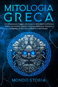 MITOLOGIA GRECA: I miti greci dai tortuosi sentieri del monte olimpo agli eroi dall’eterno fascino. Esplora la più grande raccolta di leggende senza ... grande l’Antica Grecia. (Italian Edition)