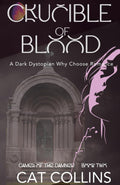 Crucible of Blood: A Dark Dystopian Why Choose Romance (Games of the Damned)
