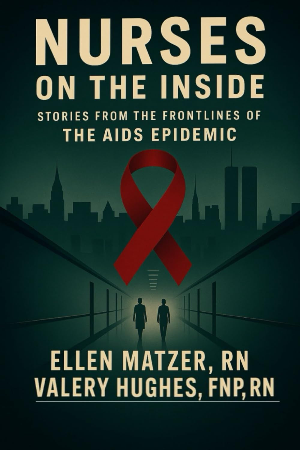 NURSES ON THE INSIDE: STORIES FROM THE FRONTLINES OF THE AIDS EPIDEMIC