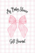 My Baby Shower Gift Journal: A Keepsake Log Book to Record Presents for Mom-to Be | 6x9in 120 pages | Perfect for Thank You Card Planning