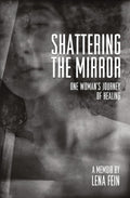 Shattering the Mirror: A Memoir