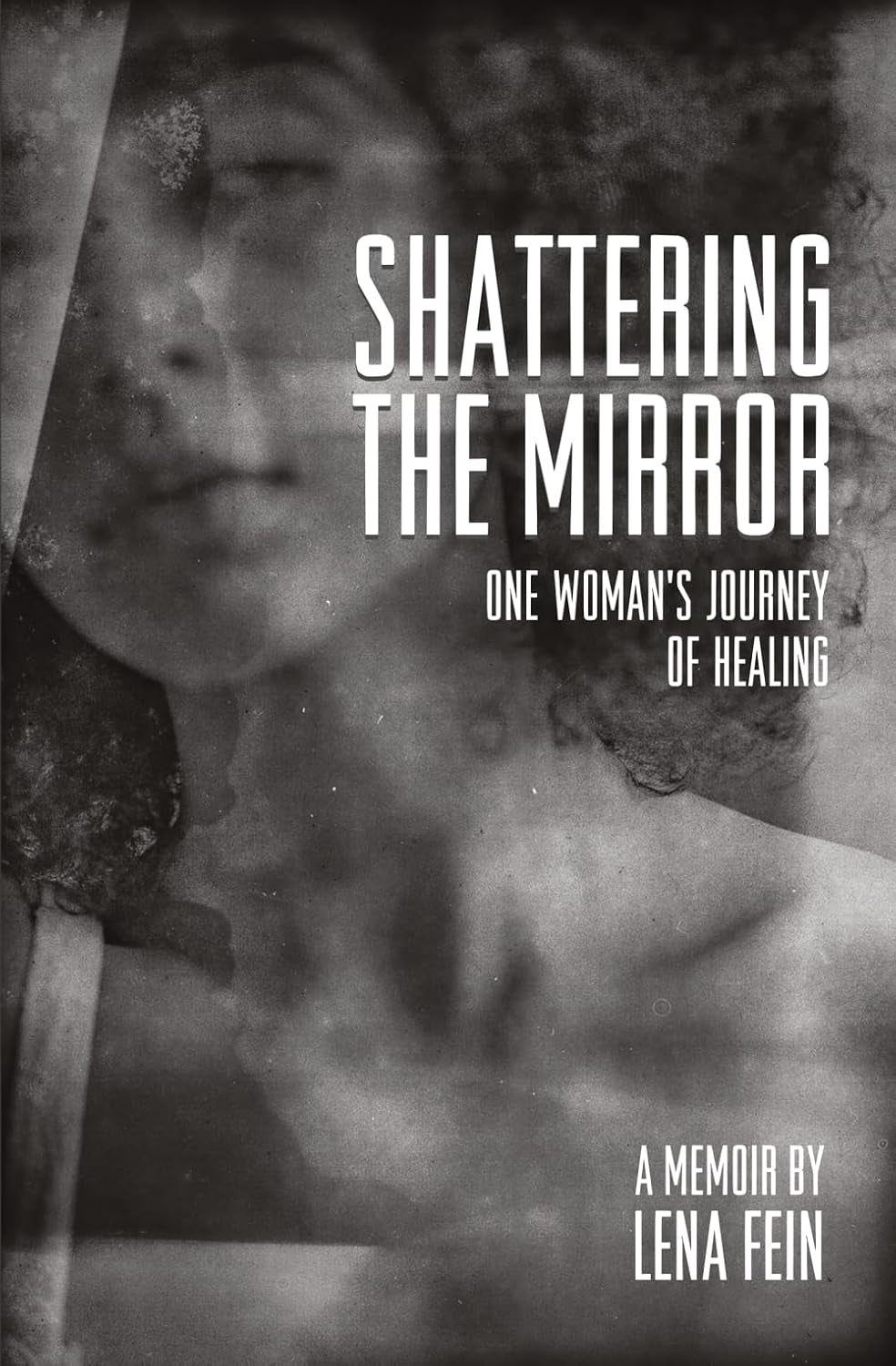Shattering the Mirror: A Memoir