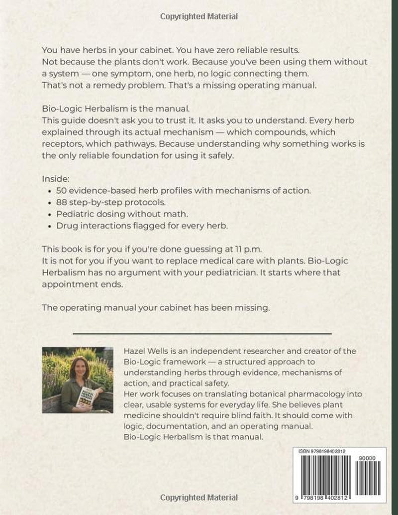 Bio-Logic Herbalism: Evidence-Based Natural Herbal Remedies & Home Apothecary Protocols for the Whole Family