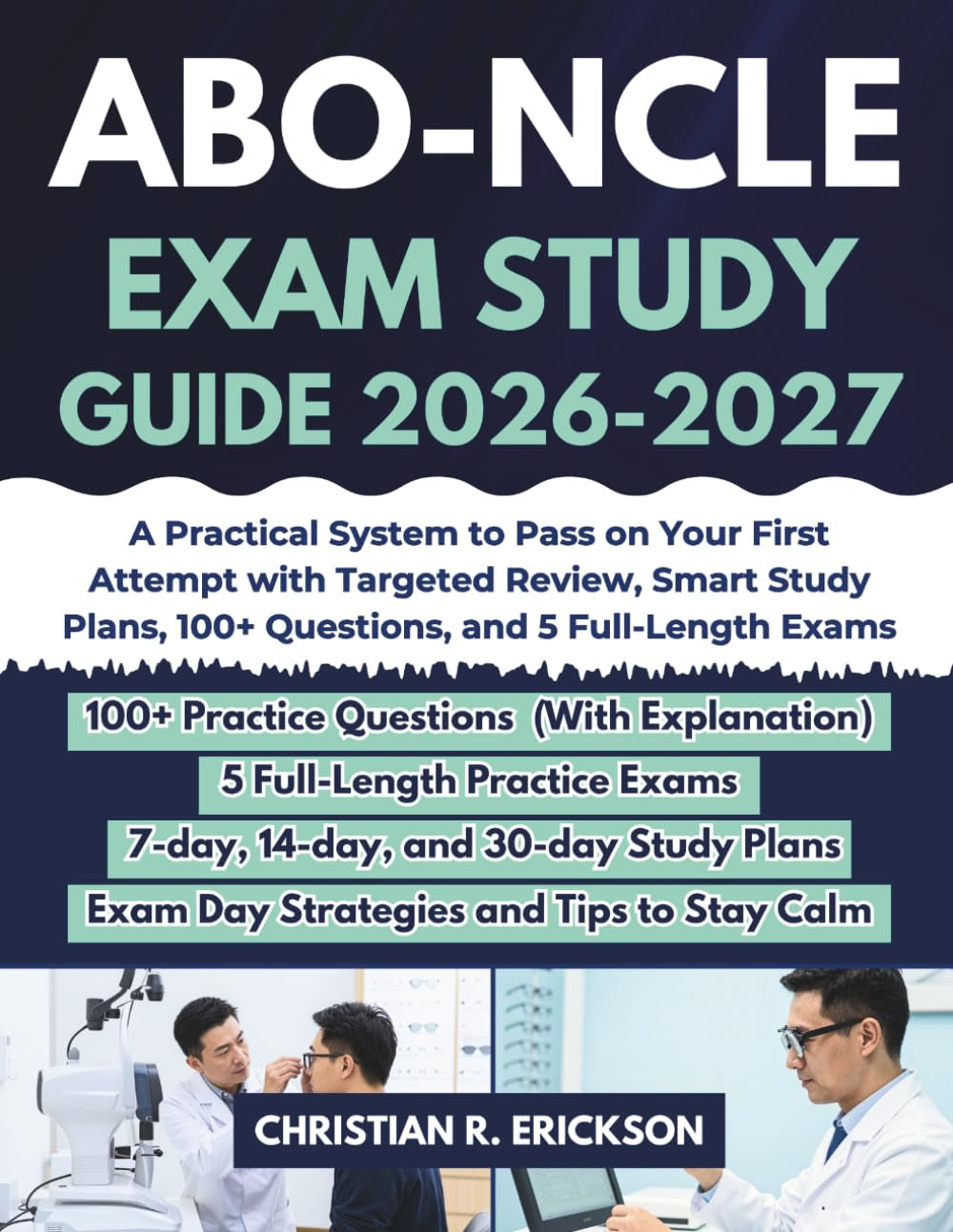 ABO-NCLE EXAM STUDY GUIDE 2026–2027: A Practical System to Pass on Your First Attempt with Targeted Review, Smart Study Plans, 100+ Questions, and 5 Full-Length Exams (Distinctions Exam Preps)