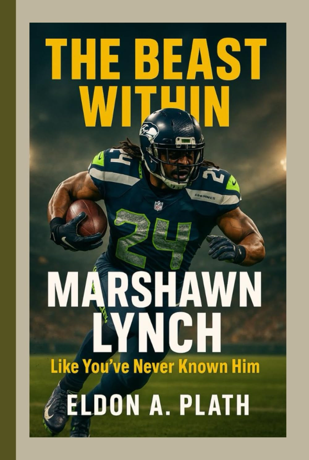 THE BEAST WITHIN: Marshawn Lynch Like You’ve Never Known Him