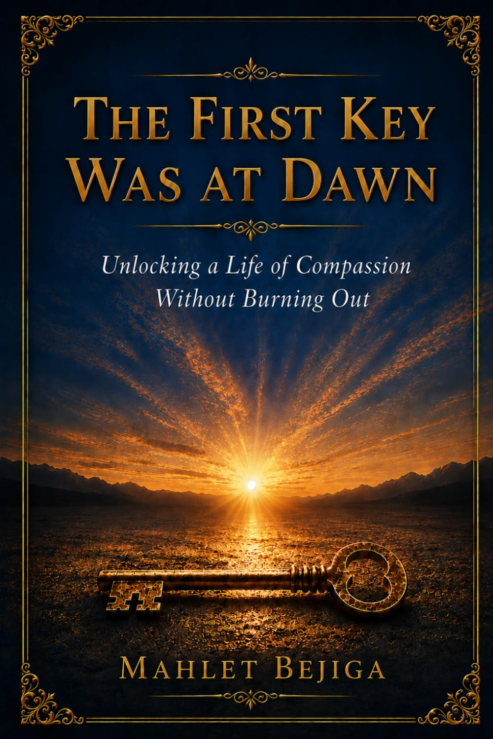 The First Key Was at Dawn: Unlocking a Life of Compassion Without Burning Out
