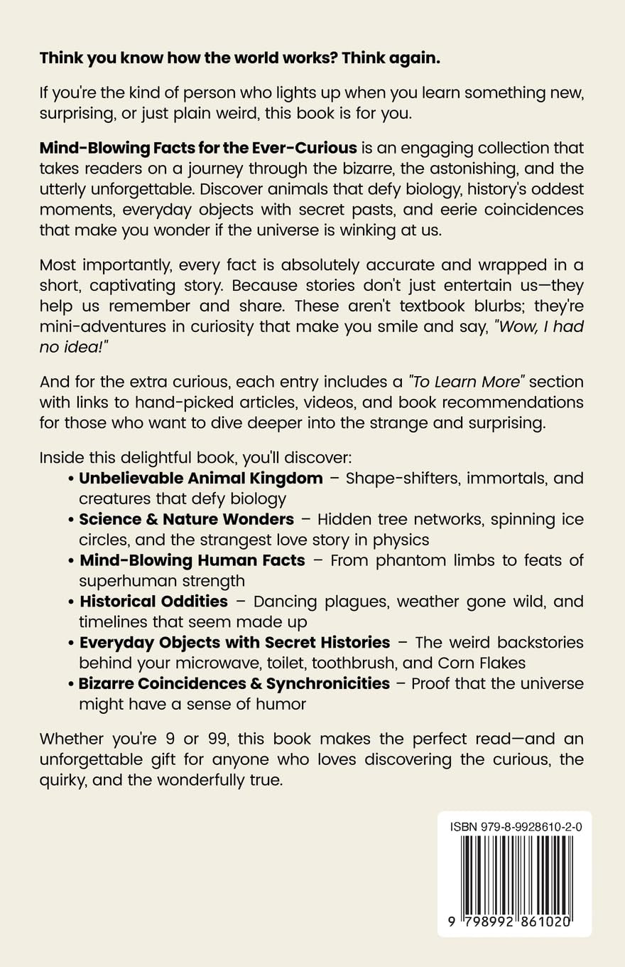 Mind-Blowing Facts for the Ever-Curious: More Than Just Trivia. True Stories for Curious Adults Who Want the Full Story