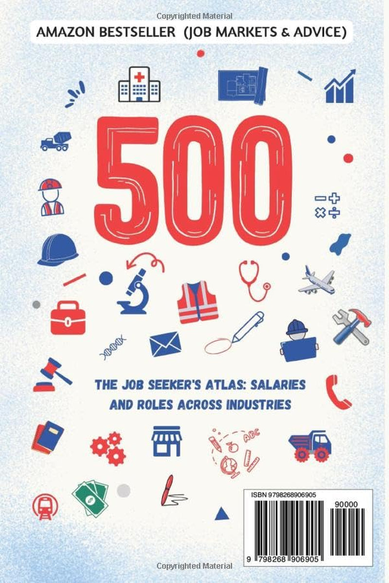500 CAREERS AND SALARIES: The Job Seeker's Atlas. Salaries and Roles Across Industries