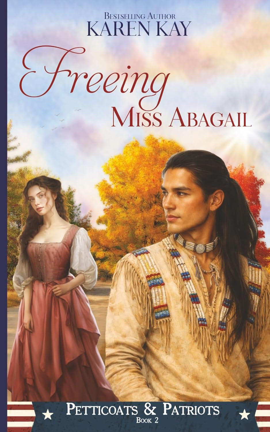 Freeing Miss Abagail: Petticoats & Patriots Book 2: A Sweet Patriotic Romance Series Across American History