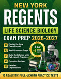 New York Regents Life Science Biology Exam Prep 2026–2027: Master the New Exam Format, Avoid Common Traps, Build Confidence with Full-Length Practice Tests, Complete Review, and Detailed Explanations