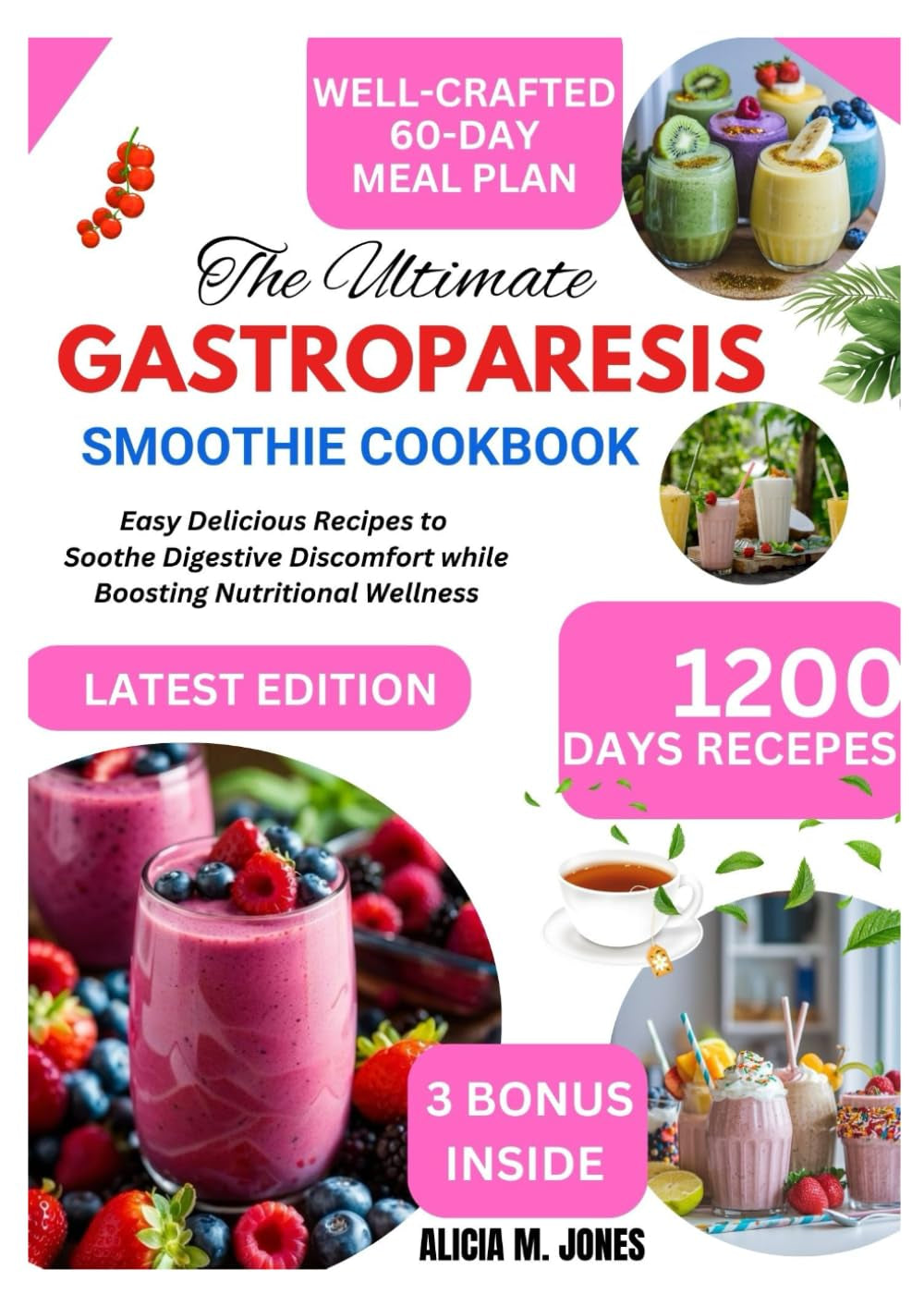 The ultimate gastroparesis smoothie cookbook: Easy Delicious Recipes to Soothe Digestive Discomfort While Boosting Nutritional Wellness