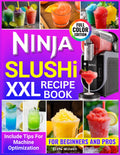 Ninja Slushi XXL Recipe Book: Easy, Refreshing Recipes from Healthy Fruit Slushies to Creamy Shakes for Beginners and Pros