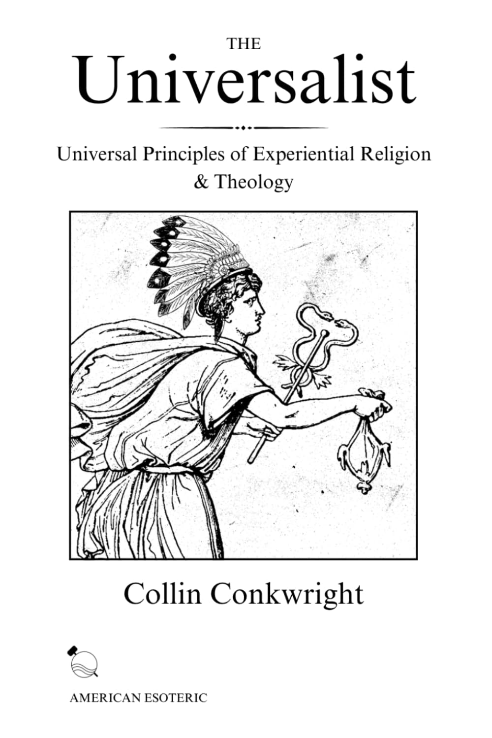 The Universalist: Universal Principles of Experiential Religion & Theology