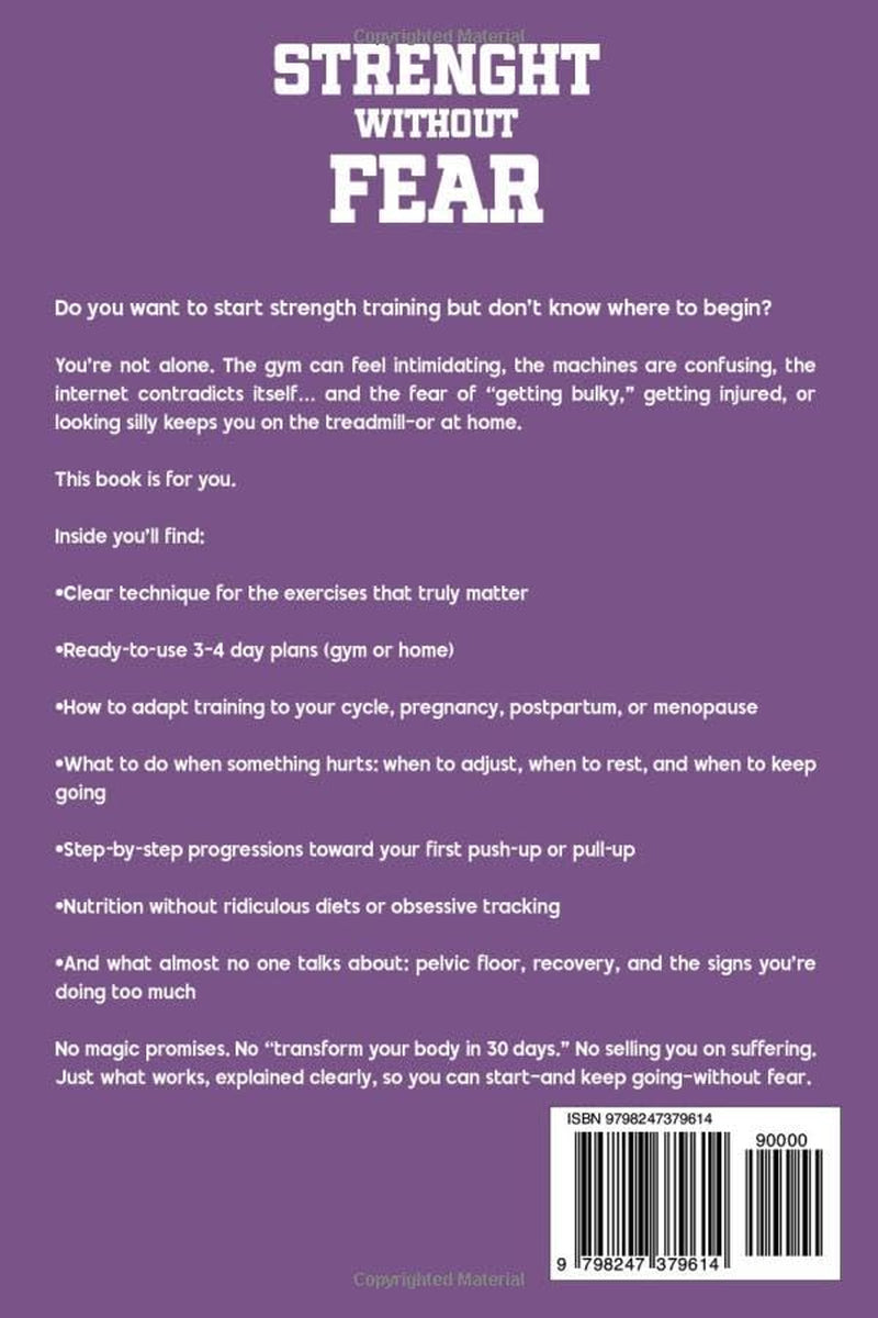Strength Without Fear: Strength Training for Women from Scratch: Safe Technique, a 3-Day Plan, and Real Progress Adapted to Your Cycle and Your Life. No Myths.