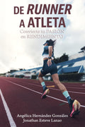 DE RUNNER A ATLETA: Convierte tu pasión en rendimiento (Spanish Edition)