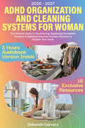 ADHD Organization and Cleaning Systems for Women: The Ultimate Guide to Decluttering, Bypassing Overwhelm Paralysis & Building Executive Function Routines to Reclaim Your Home