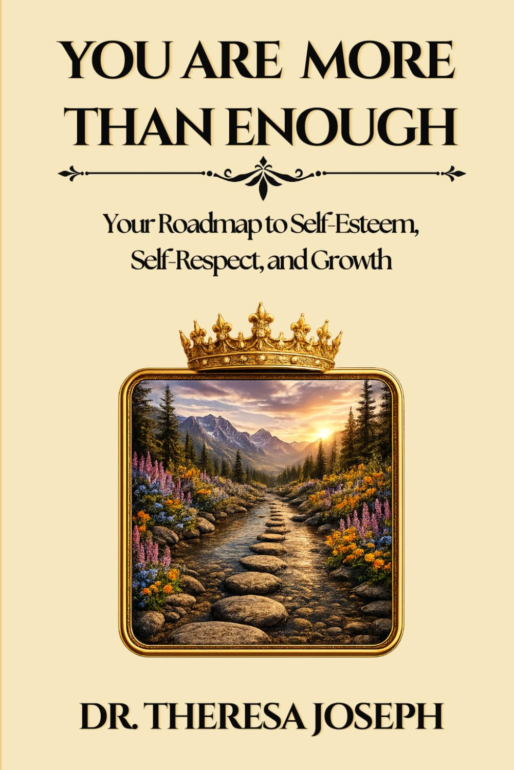 You Are More Than Enough: Your Roadmap to Self-Esteem, Self-Respect, and Growth