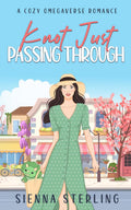 Knot Just Passing Through: A Cozy Omegaverse Romance