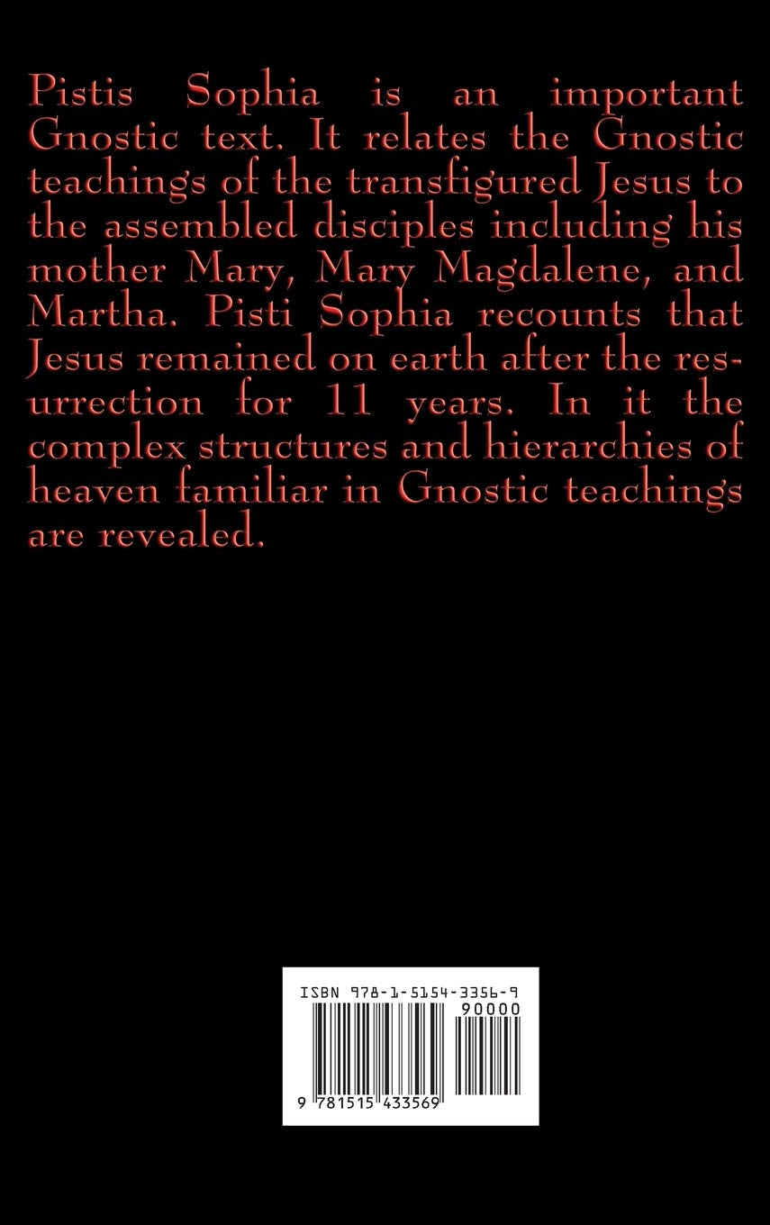 Pistis Sophia: The Gnostic Text of Jesus, Mary, Mary Magdalene, Jesus, and His Disciples