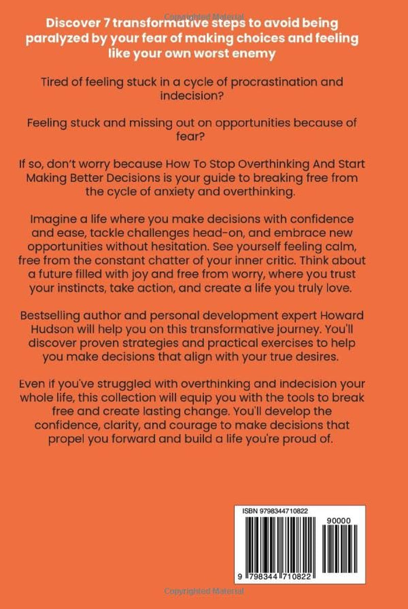 How To Stop Overthinking And Start Making Better Decisions: 2 in 1 - Discover 7 Steps to Silence Your Inner Critic, Overcome Fear, and Make Confident Decisions (Master Your Mind)
