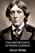 The Importance of Being Earnest - The Original 1895 Edition (annotated): A Trivial Comedy for Serious People
