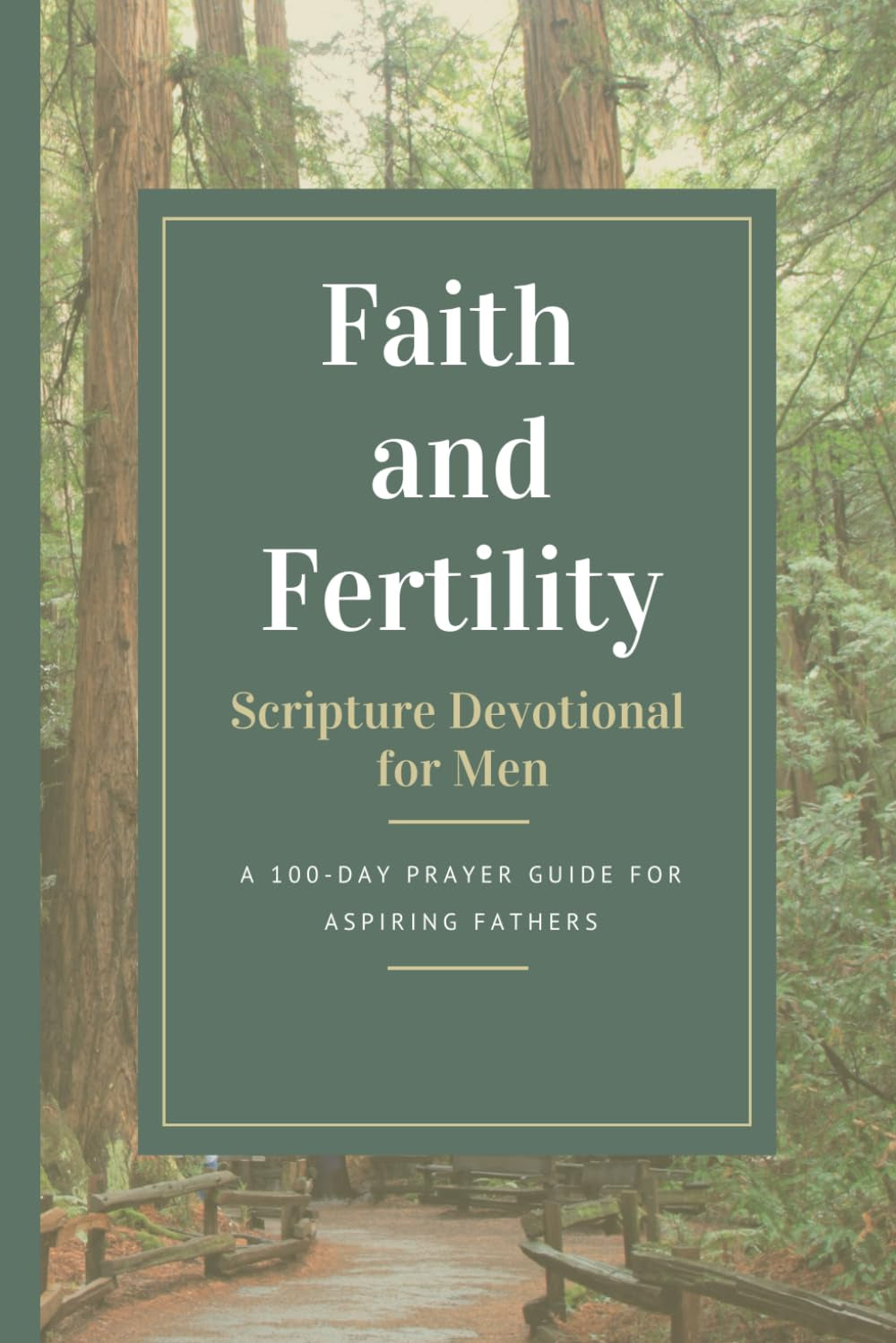 Faith and Fertility - Scripture Devotional for Men: A 100-Day Prayer Guide for Aspiring Fathers