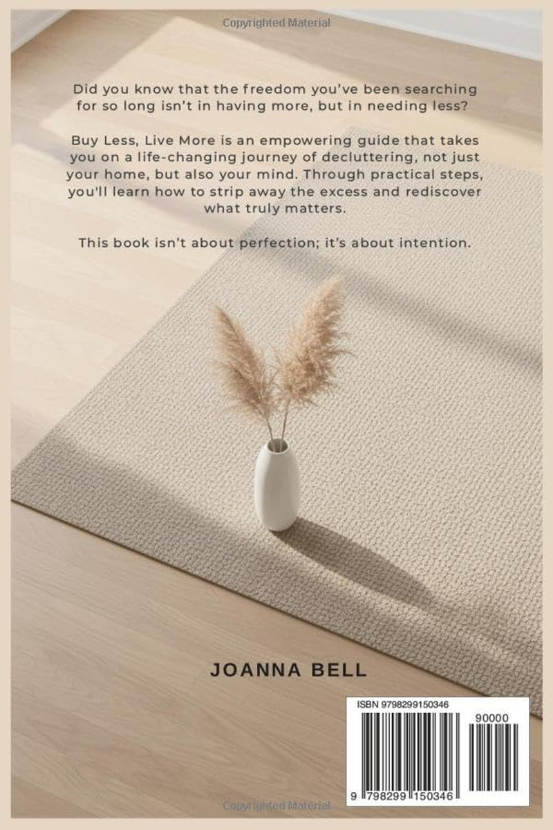 Buy Less, Live More: The Imperfect Minimalist’s Guide to Freedom (Decluttering and Organizing Your Home, Mind & Life)