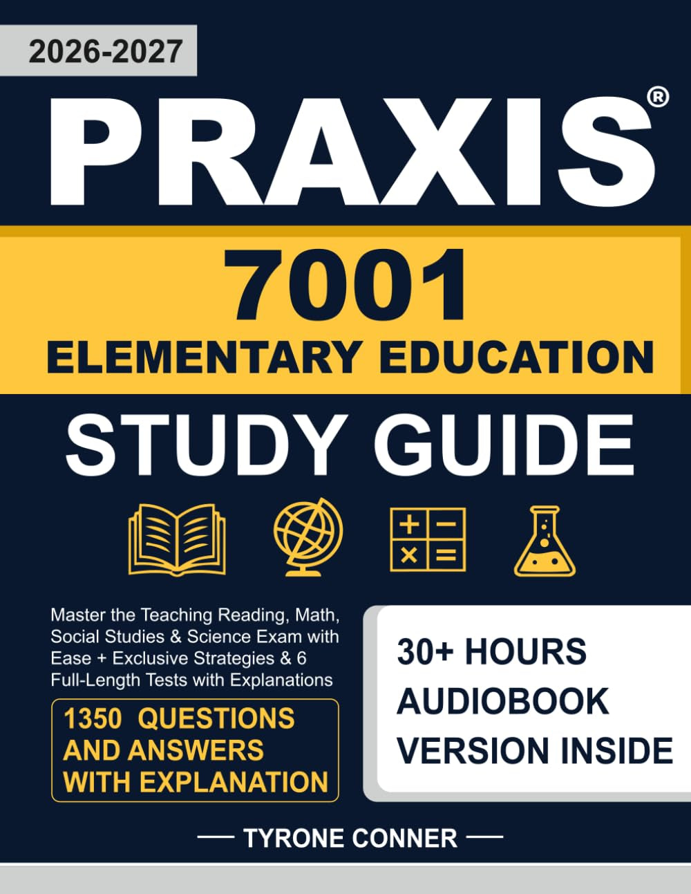 Praxis 7001 Elementary Education Study Guide: Master the Teaching Reading, Math, Social Studies & Science Exam with Ease + Exclusive Strategies & 6 Full-Length Tests with Explanations