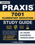 Praxis 7001 Elementary Education Study Guide: Master the Teaching Reading, Math, Social Studies & Science Exam with Ease + Exclusive Strategies & 6 Full-Length Tests with Explanations