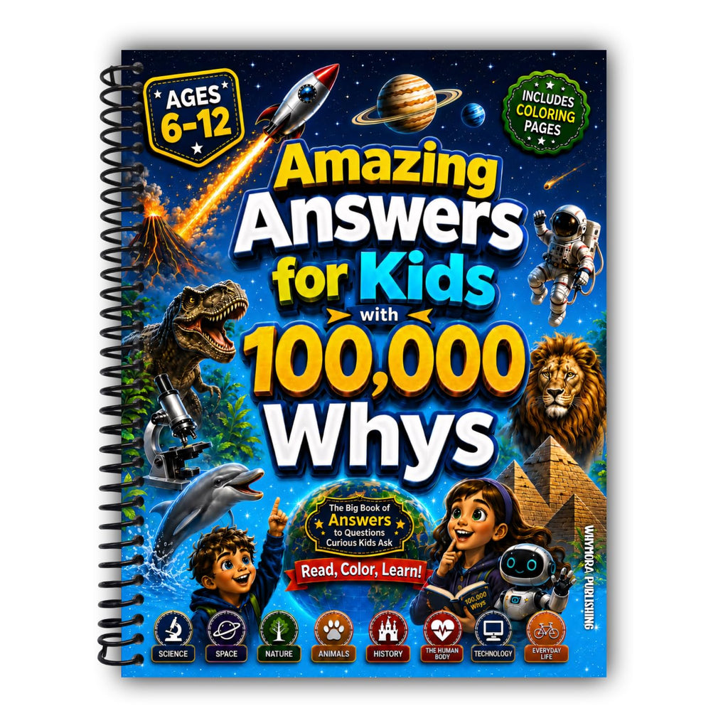 Amazing Answers for Kids With 100,000 Whys: The Big Book of Answers to Questions Curious Kids Ask About Science, Space, Nature, Animals, History, The Human Body, Technology & AI, and Everyday Life