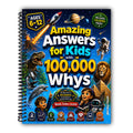 Amazing Answers for Kids With 100,000 Whys: The Big Book of Answers to Questions Curious Kids Ask About Science, Space, Nature, Animals, History, The Human Body, Technology & AI, and Everyday Life