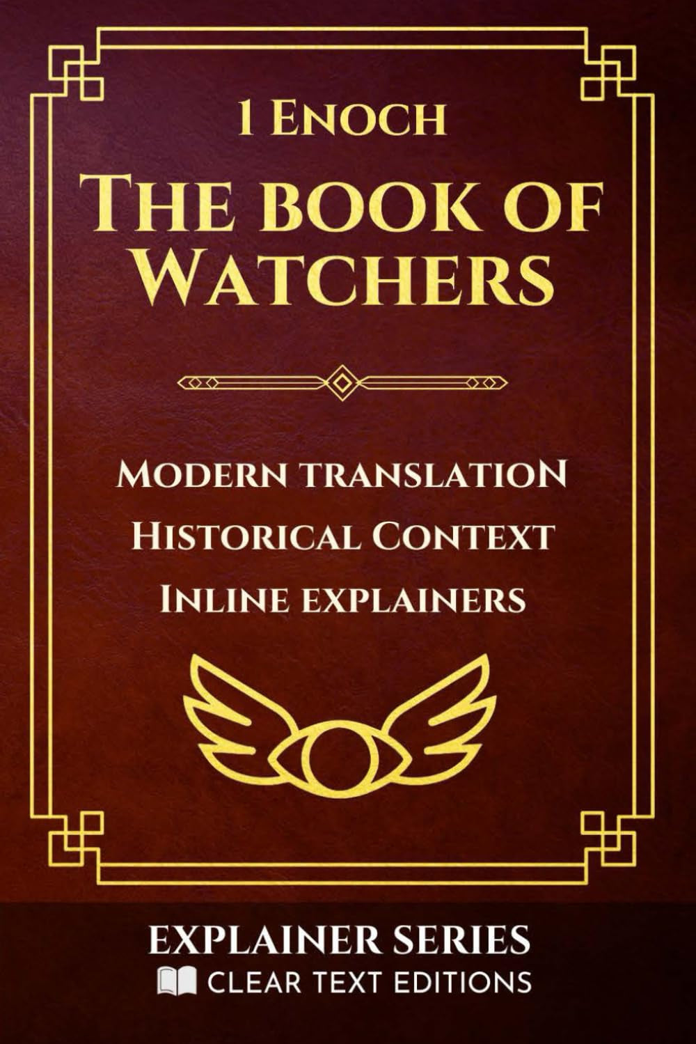 1 Enoch: The Book of Watchers: A Modern English Translation with Historical Context and Inline Explainers (Clear Text Explainer Series)