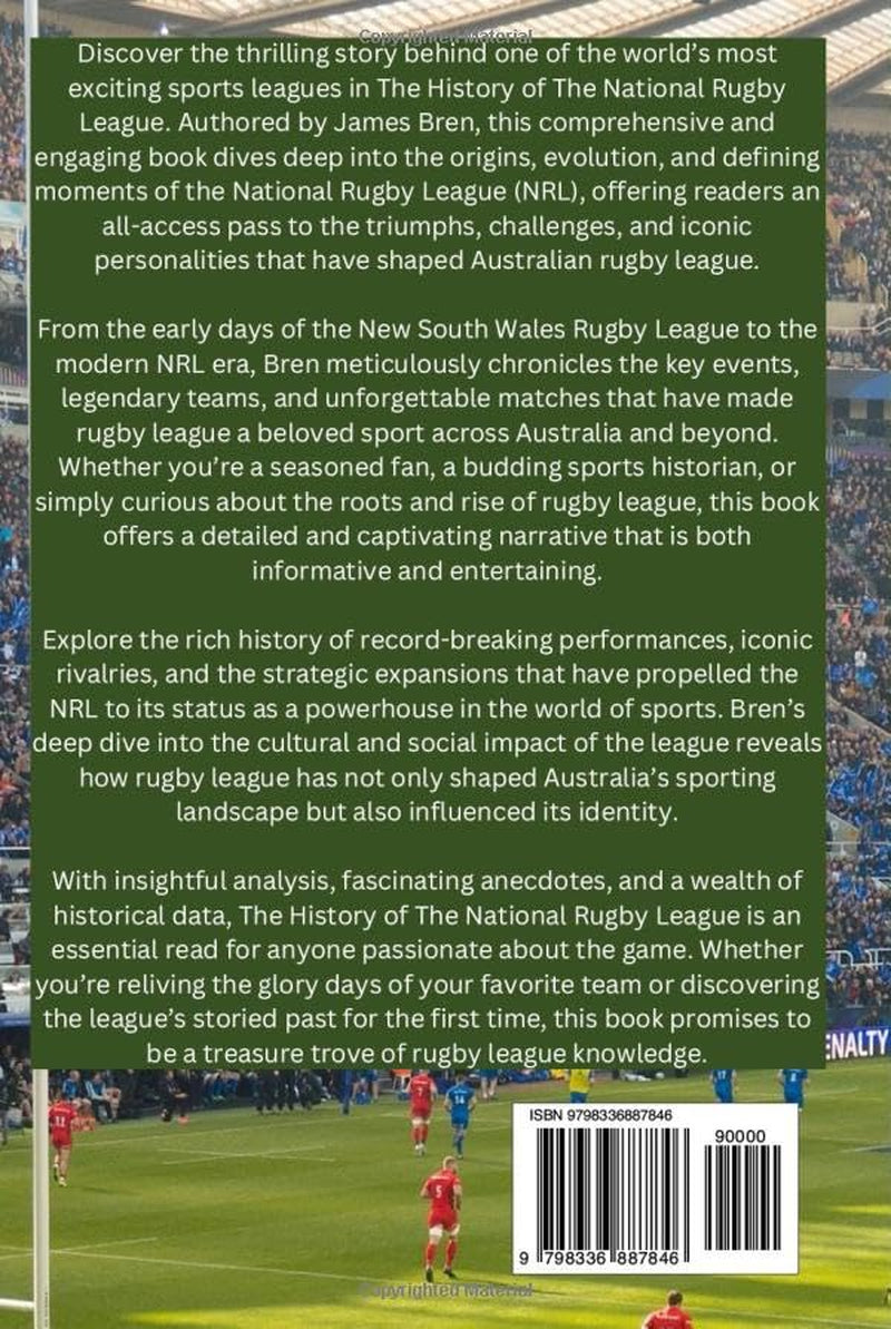 The History of The National Rugby League: NRL Legacy: The Evolution, Expansion, and Impact of the National Rugby League (The History of Sports Series)