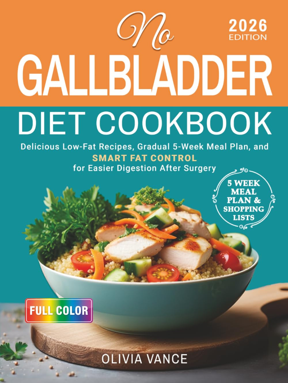 No Gallbladder Diet Cookbook: Delicious Low-Fat Recipes, Gradual 5-Week Meal Plan, and Smart Fat Control for Easier Digestion After Surgery