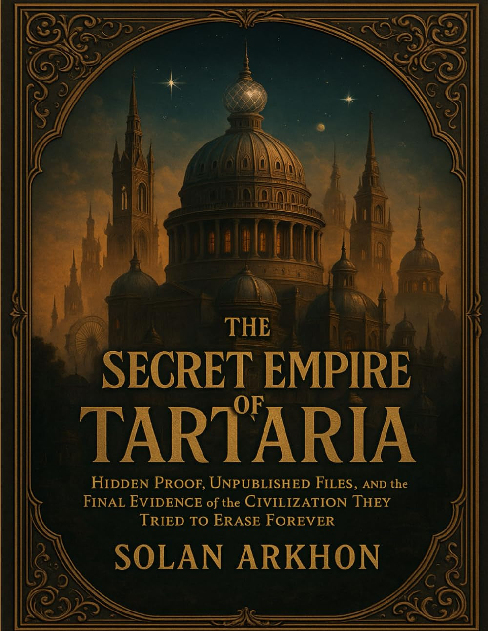 The Secret Empire of Tartaria: Hidden Proof, Unpublished Files, and the Final Evidence of the Civilization They Tried to Erase Forever