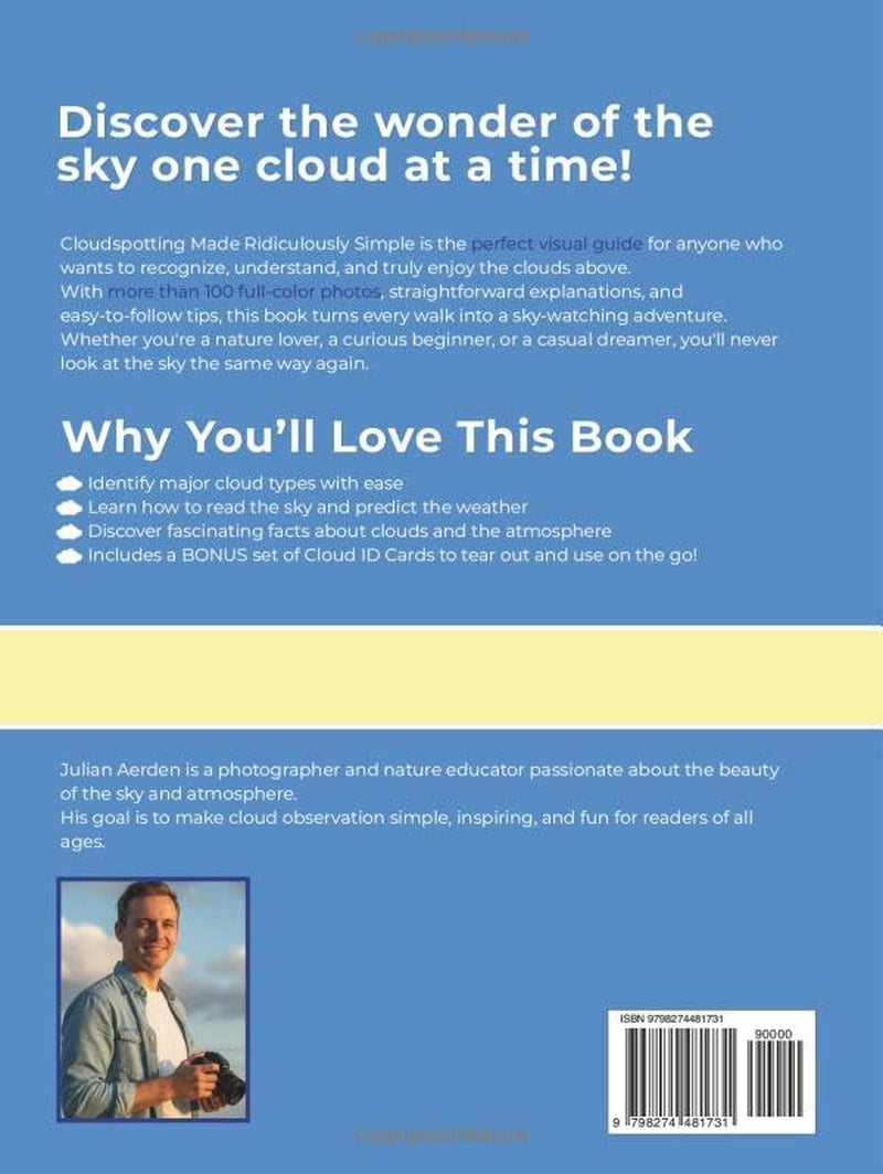 Cloudspotting Made Ridiculously Simple: A beginner’s visual guide to identify clouds, read tomorrow’s weather, and rediscover the joy of looking up