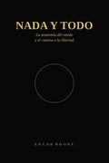 NADA Y TODO: La anatomía del miedo y el camino a la libertad (LA TRAVESÍA) (Spanish Edition)