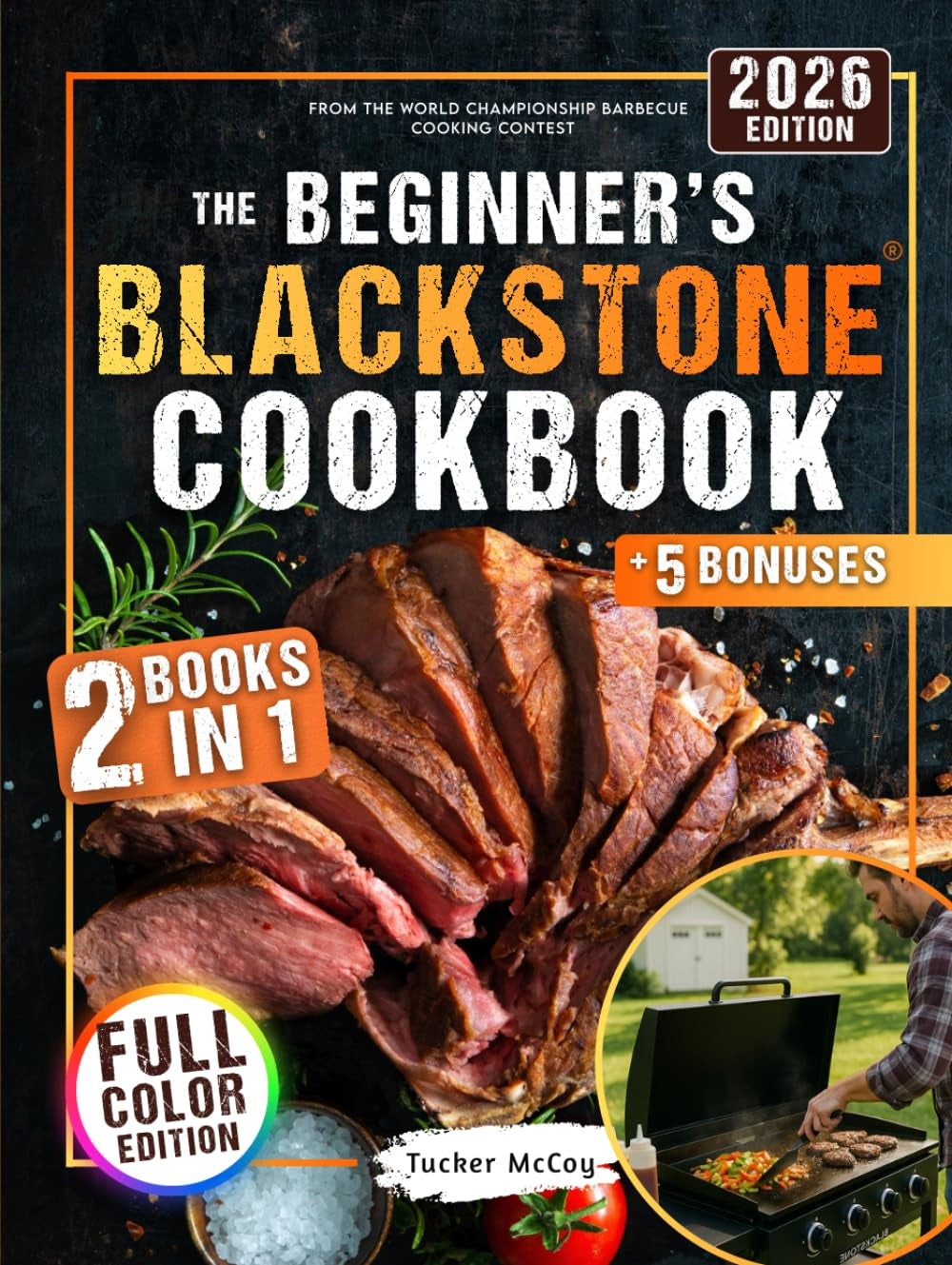 The Beginner’s Blackstone Cookbook: | 2 Books in 1 | Beginner-Friendly Super Easy Recipes & Fast 10-Minute Outdoor Favorites to Master Your Blackstone Like a Pro