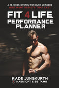 The Fit 4 Life Performance Planner: A 16-Week System For Busy Leaders Who Want Results That Last