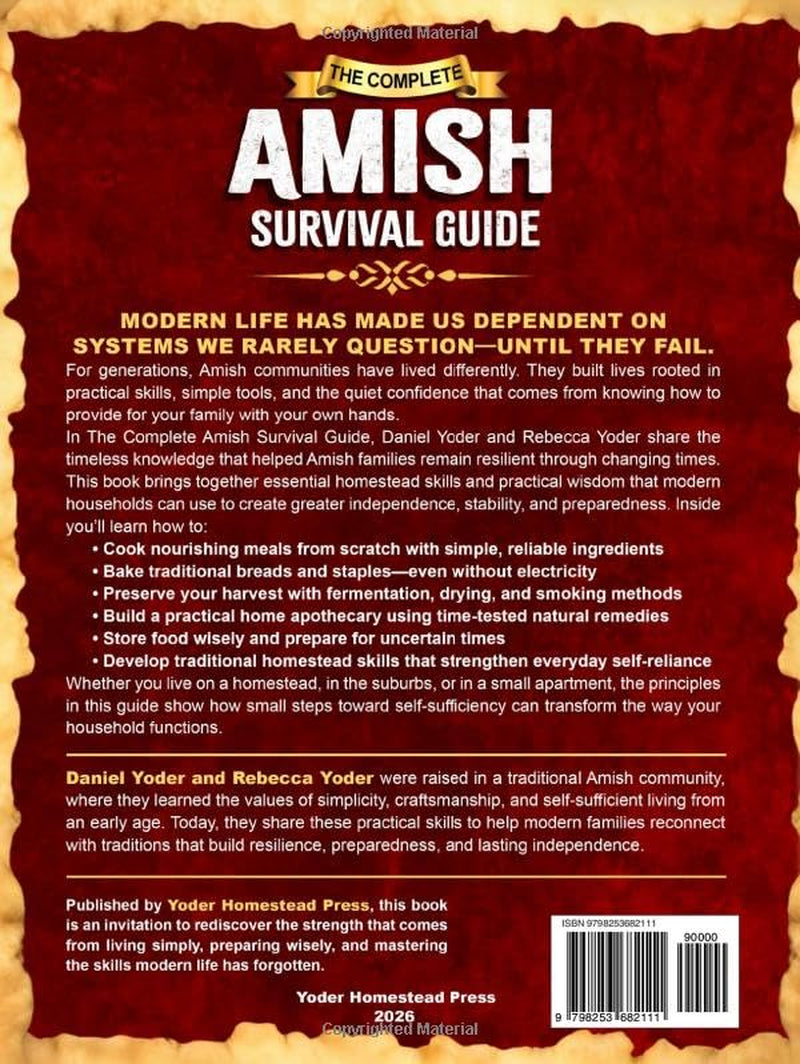 The Complete Amish Survival Guide: Self-Sufficient Living with a Practical Cookbook, No-Electricity Baking, Home Apothecary, Traditional Homestead Skills, and Food Preservation