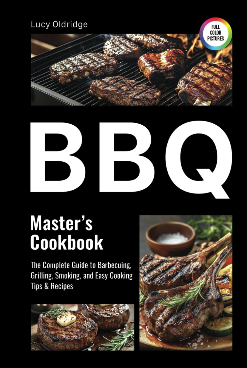 BBQ Master's Cookbook: The Complete Guide to Barbecuing, Grilling, Smoking, and Easy Cooking Tips & Recipes