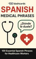 dashcards - Spanish Medical Phrases: 100 Essential Spanish Phrases for Healthcare Workers