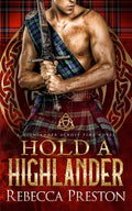 Hold A Highlander: A Scottish Time Travel Romance (A Highlander Across Time)