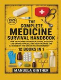 The Complete Medicine Survival Handbook (2026 Edition): How to Prepare for Medical Crises, Stockpile Life-Saving Supplies, and Treat Injuries and Illnesses Off the Grid or in Any Emergency