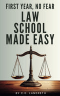 First Year, No Fear: Law School Made Easy